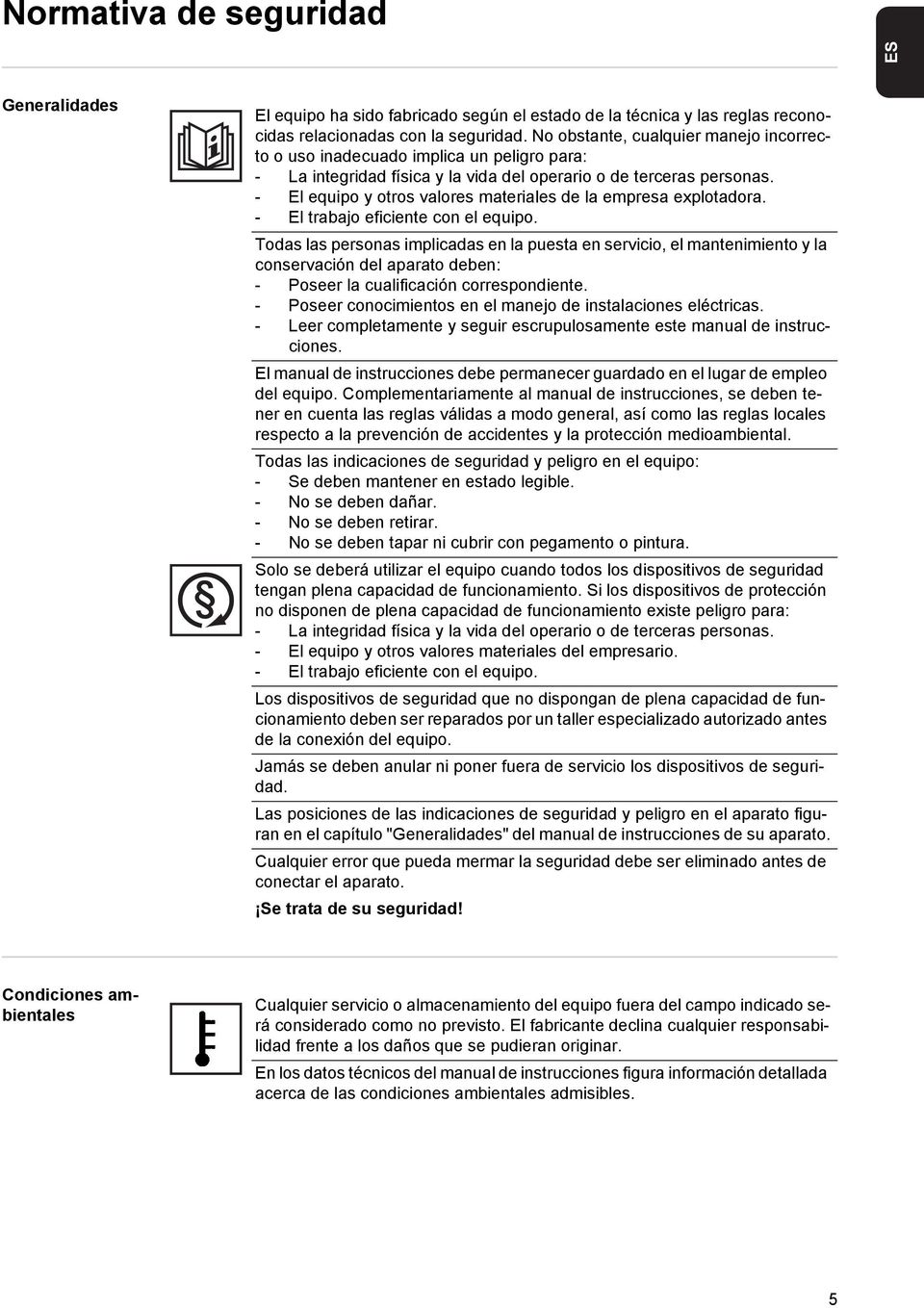 - El equipo y otros valores materiales de la empresa explotadora. - El trabajo eficiente con el equipo.