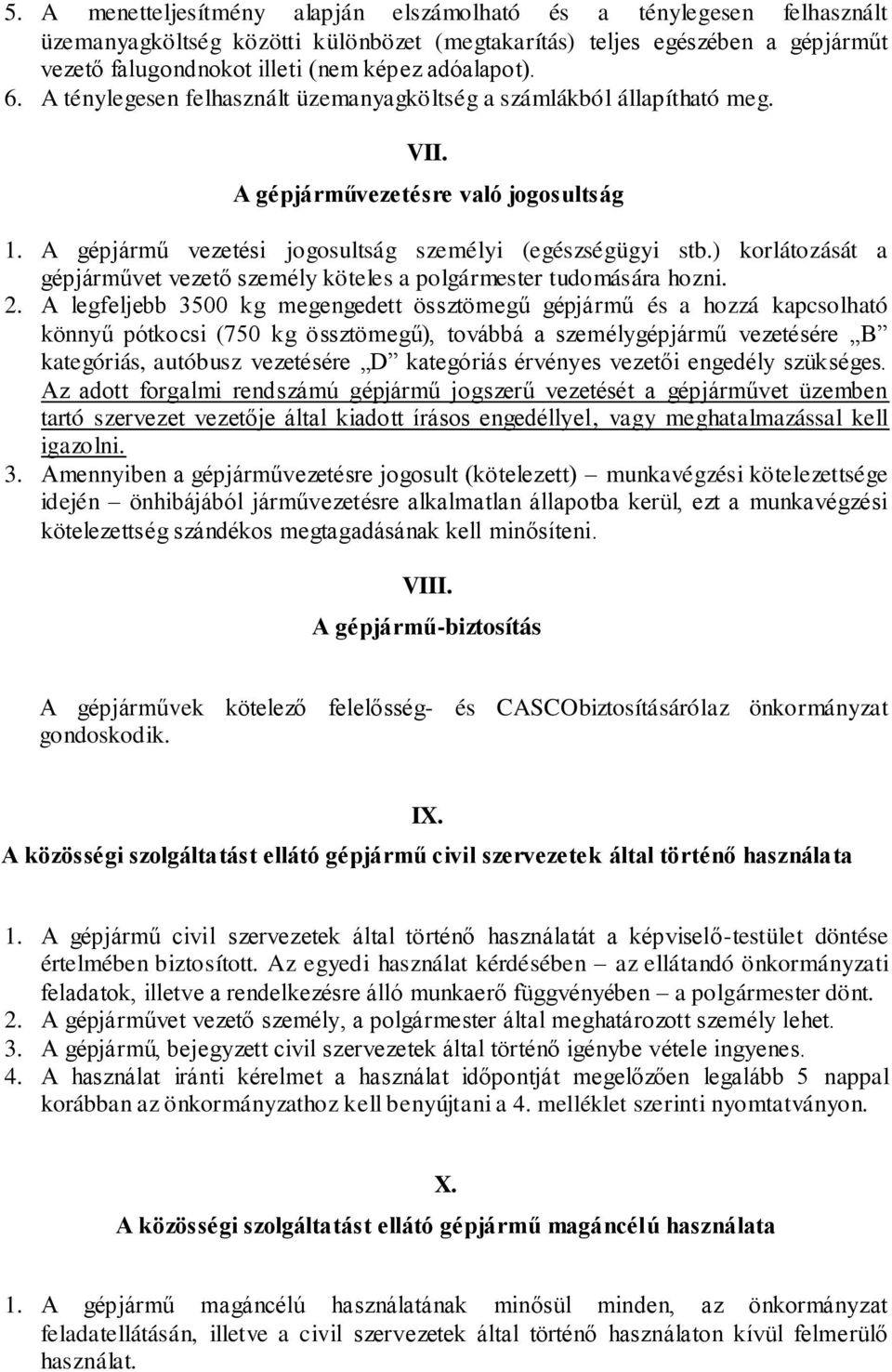 ) korlátozását a gépjárművet vezető személy köteles a polgármester tudomására hozni. 2.