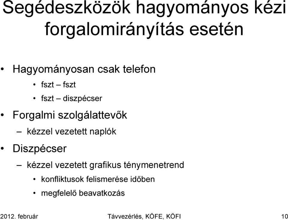 naplók Diszpécser kézzel vezetett grafikus ténymenetrend konfliktusok