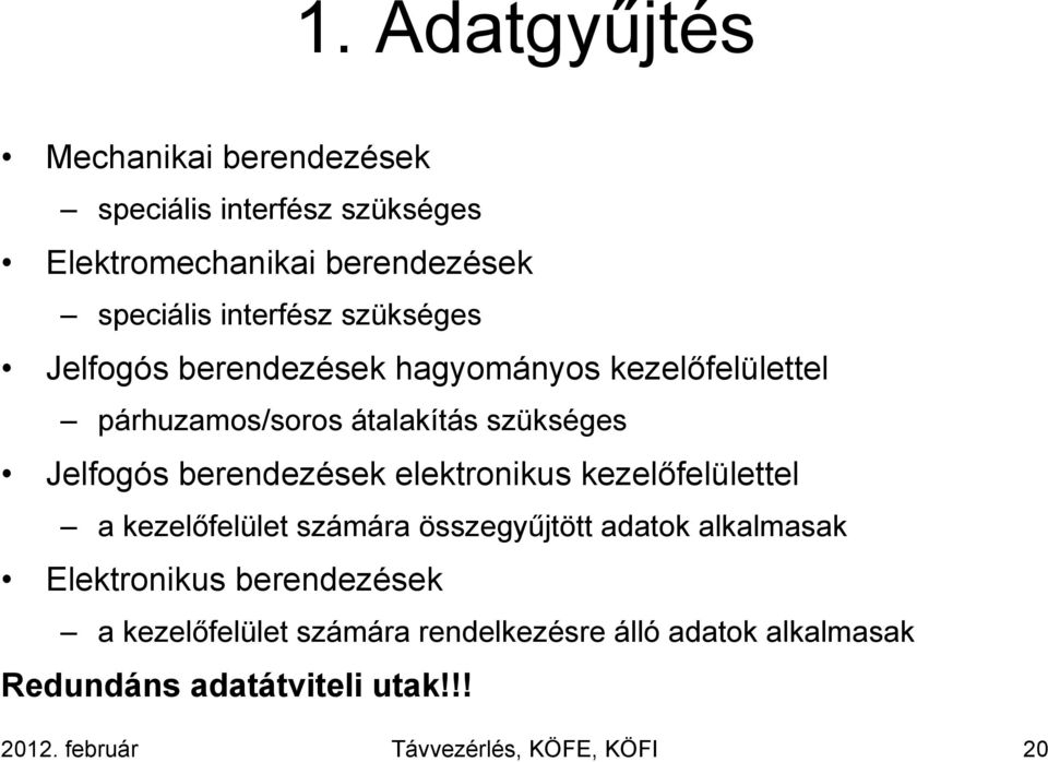 elektronikus kezelőfelülettel a kezelőfelület számára összegyűjtött adatok alkalmasak Elektronikus berendezések a