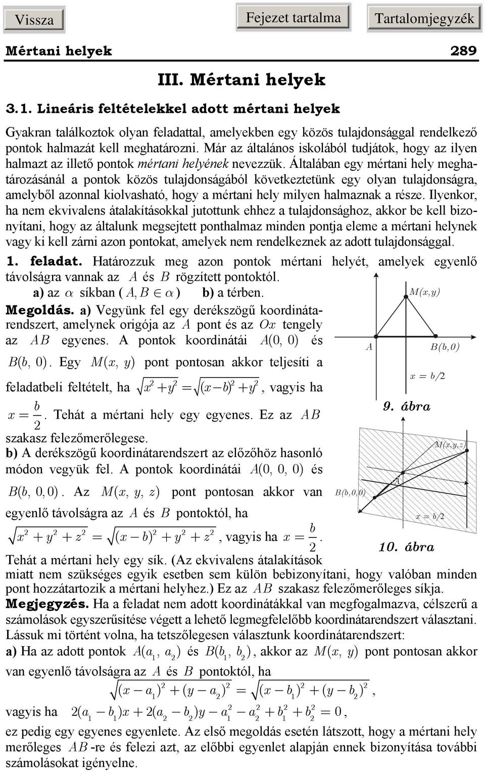 Áltlábn eg mértni hel meghtározásánál pontok közös tuljdonságából következtetünk eg oln tuljdonságr, melből zonnl kiolvshtó, hog mértni hel milen hlmznk része.