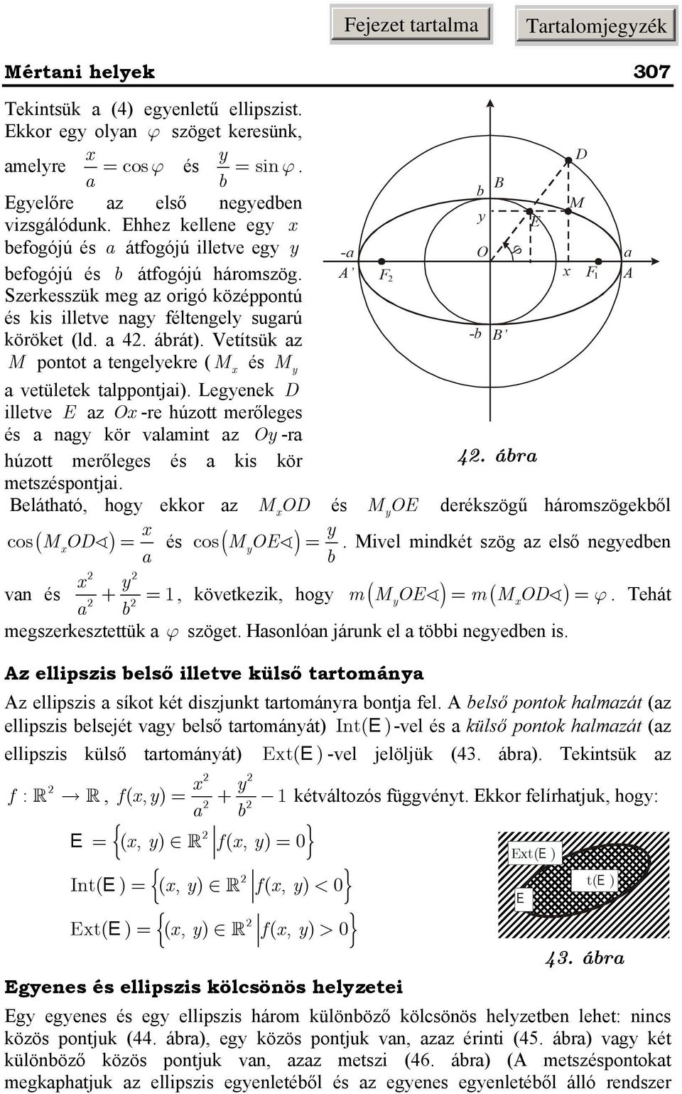 Vetítsük z pontot tengelekre ( és - O A F vetületek tlppontji). Legenek D illetve E z O -re húzott merőleges és ng kör vlmint z O -r húzott merőleges és kis kör 4. ábr metszéspontji.