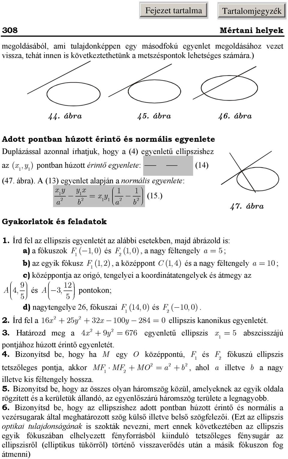 A (3) egenlet lpján normális egenlete: b = b (5.) 47. ábr Gkorltok és feldtok.