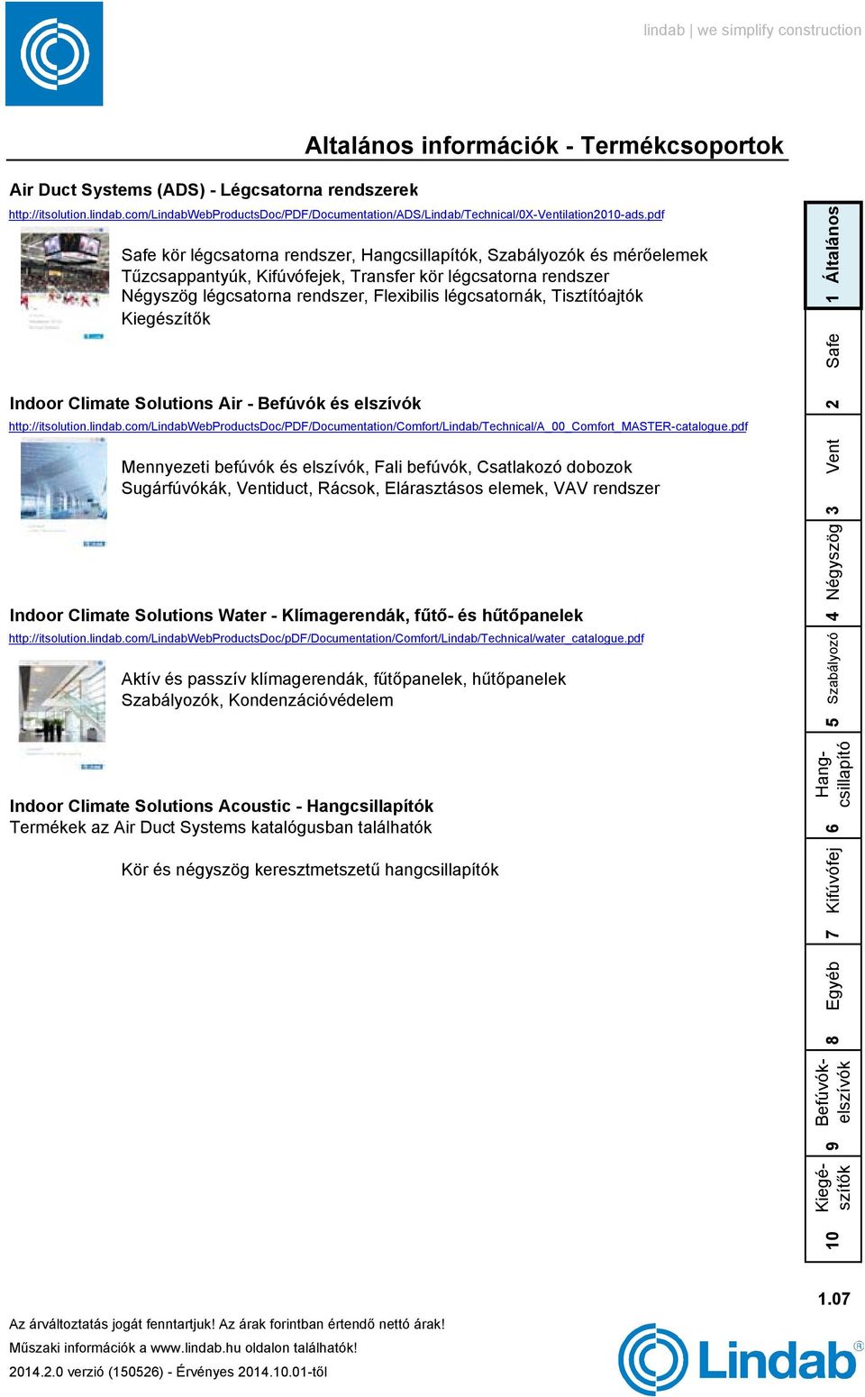 Climate Solutions ir - Befúvók és elszívók http://itsolution.lindab.com/lindabwebproductsdoc/pdf/documentation/comfort/lindab/technical/_00_comfort_mster-catalogue.