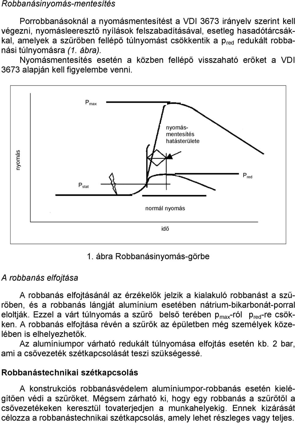 P max nyomásmentesítés hatásterülete nyomás P stat P red normál nyomás idő A robbanás elfojtása 1.