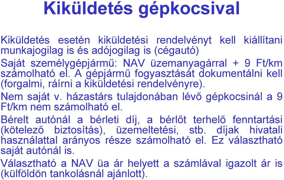 házastárs tulajdonában lévő gépkocsinál a 9 Ft/km nem számolható el.