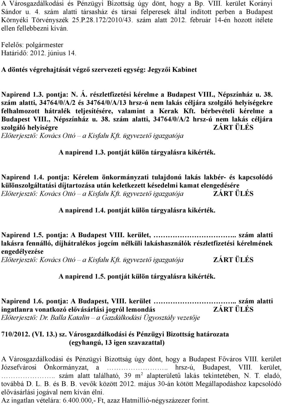 Á. részletfizetési kérelme a Budapest VIII., Népszínház u. 38.