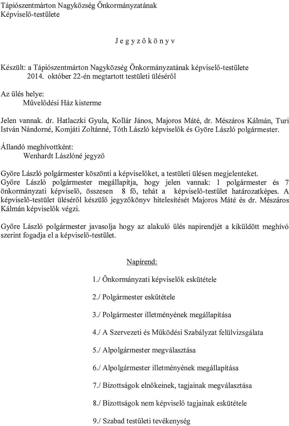 Mészáros Kálmán, Turi István Nándorné, Komjáti Zoltánné, Tóth László képviselők és Györe László polgármester.