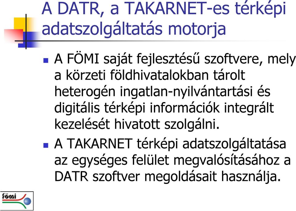 digitális térképi információk integrált kezelését hivatott szolgálni.