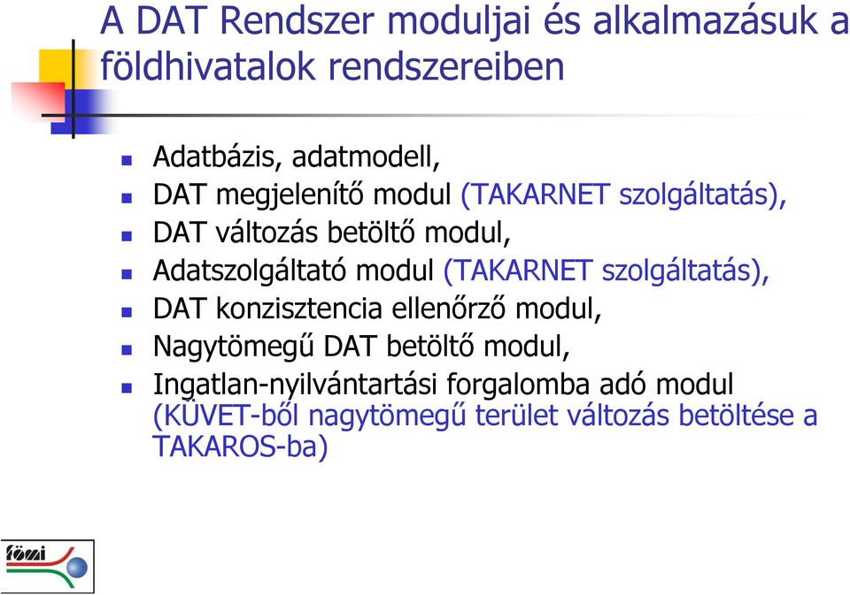 (TAKARNET szolgáltatás), DAT konzisztencia ellenőrző modul, Nagytömegű DAT betöltő modul,