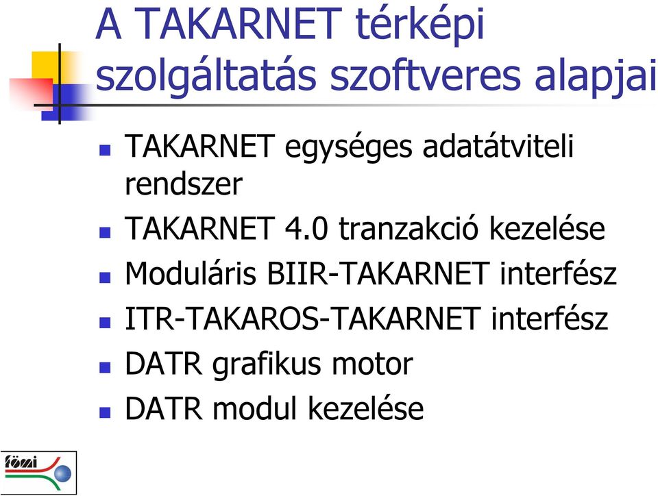 0 tranzakció kezelése Moduláris BIIR-TAKARNET interfész