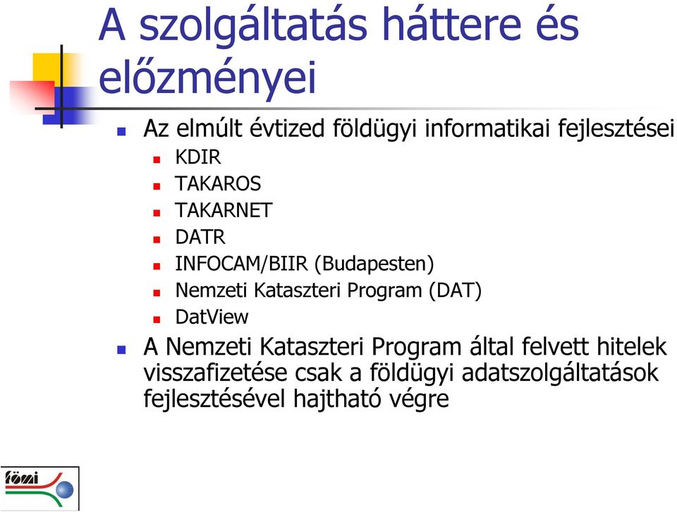 Kataszteri Program (DAT) DatView A Nemzeti Kataszteri Program által felvett