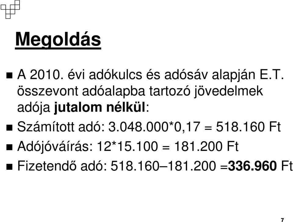 nélkül: Számított adó: 3.048.000*0,17 = 518.