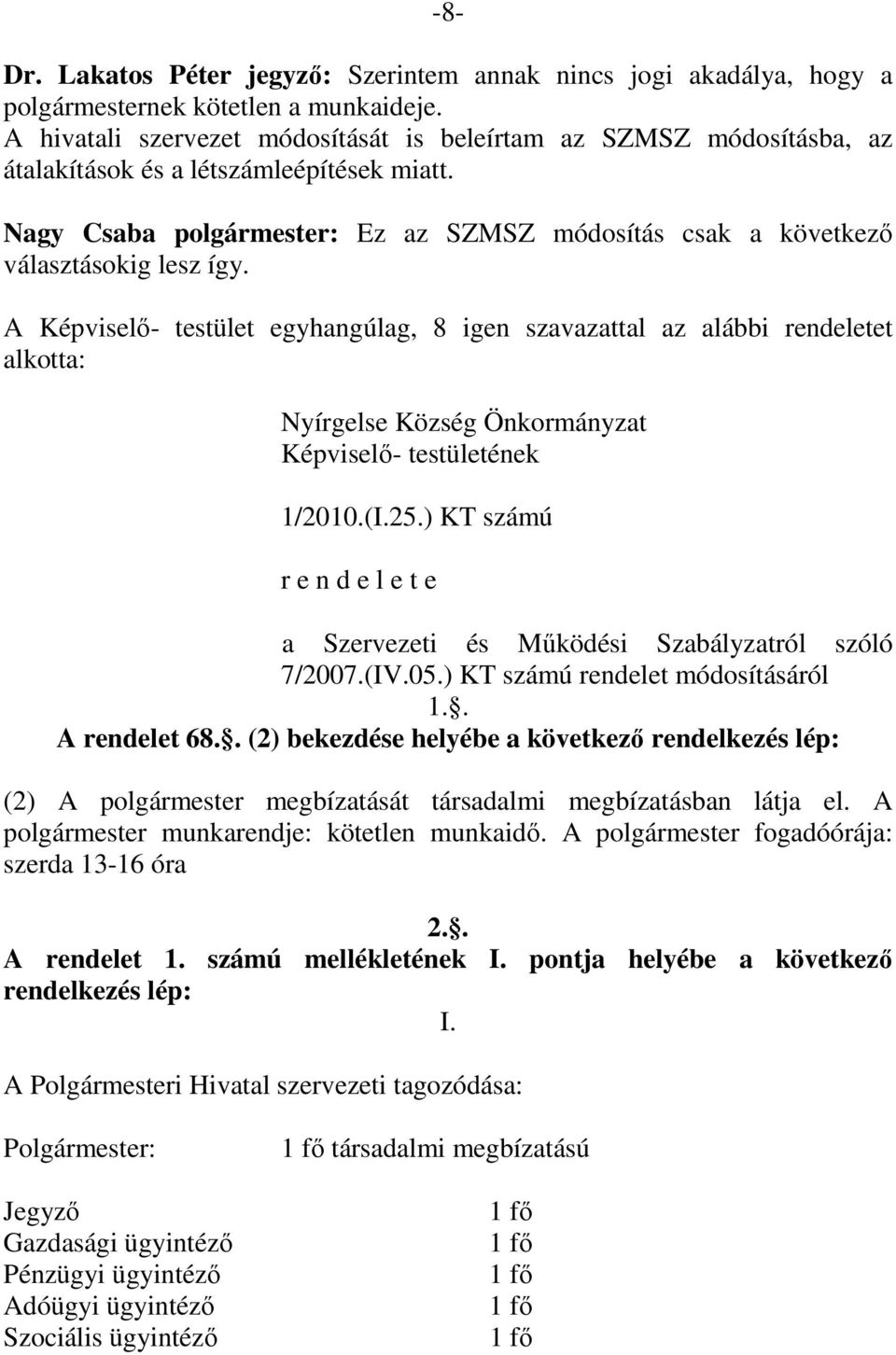 Nagy Csaba polgármester: Ez az SZMSZ módosítás csak a következő választásokig lesz így.