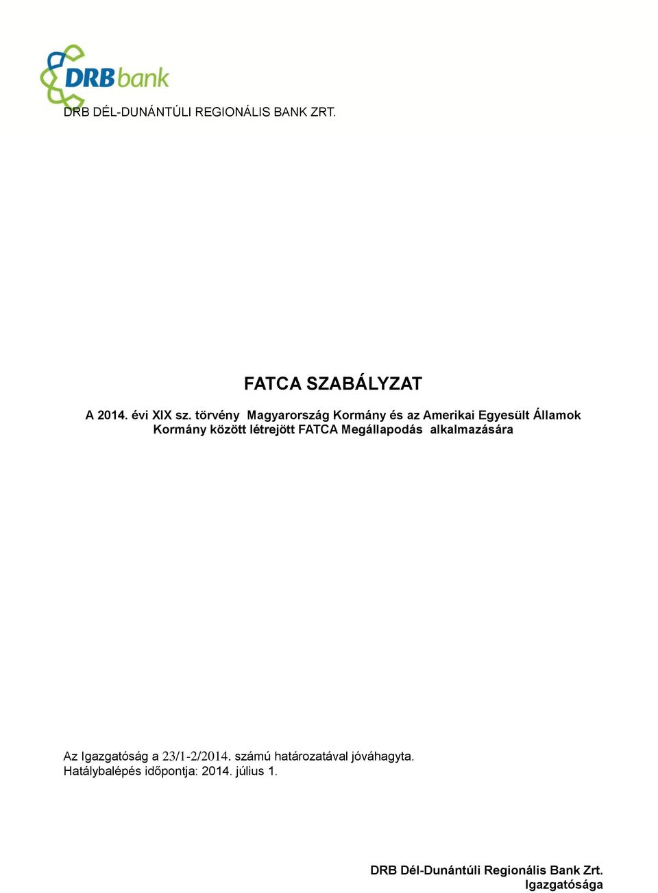 FATCA Megállapodás alkalmazására Az Igazgatóság a 23/1-2/2014.