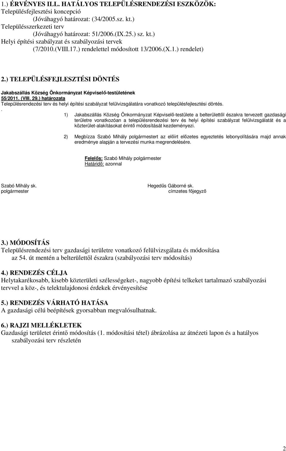 ) határozata Településrendezési terv és helyi építési szabályzat felülvizsgálatára vonatkozó településfejlesztési döntés.