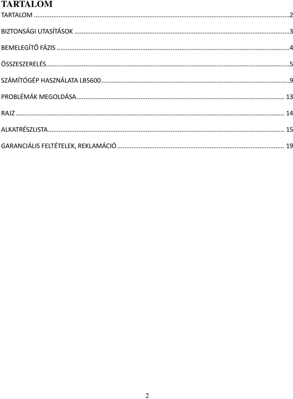 ..5 SZÁMÍTÓGÉP HASZNÁLATA LB5600...9 PROBLÉMÁK MEGOLDÁSA.