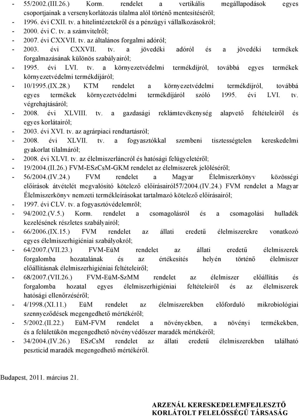 évi LVI. tv. a környezetvédelmi termékdíjról, továbbá egyes termékek környezetvédelmi termékdíjáról; - 10/1995.(IX.28.