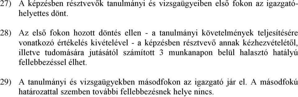 képzésben résztvevő annak kézhezvételétől, illetve tudomására jutásától számított 3 munkanapon belül halasztó hatályú