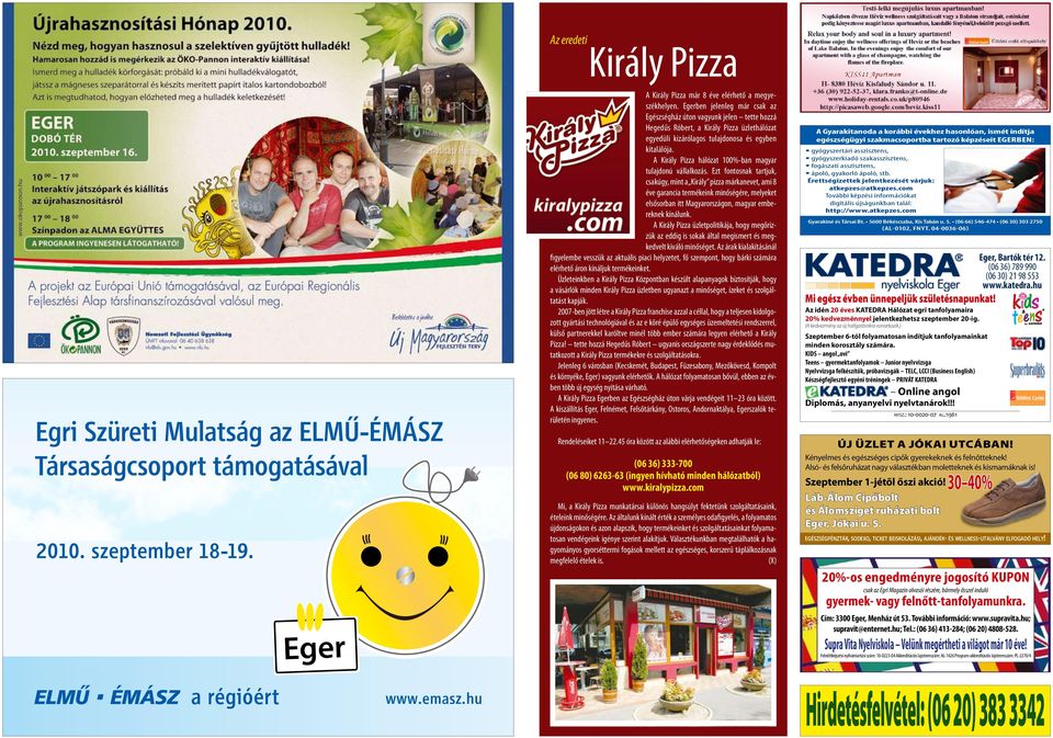 A Király Pizza hálózat 100%-ban magyar tulajdonú vállalkozás.