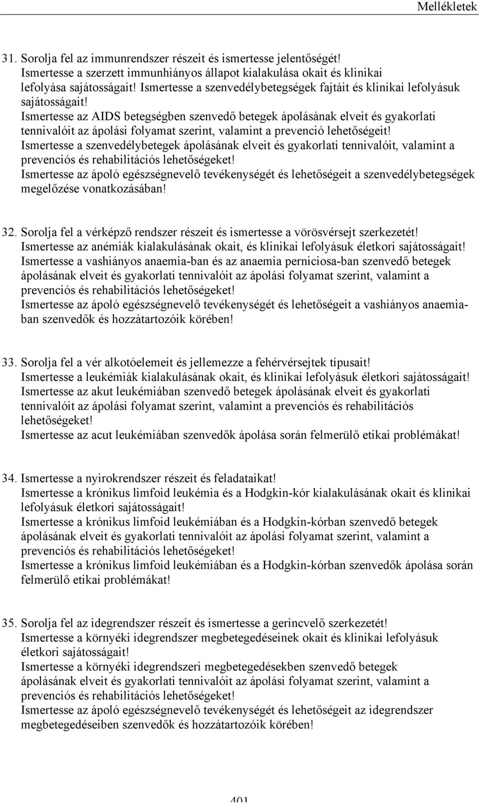 ápolási folyamat csontok és ízületek betegségeiben hatékony fájdalomcsillapító a csípőízületeken