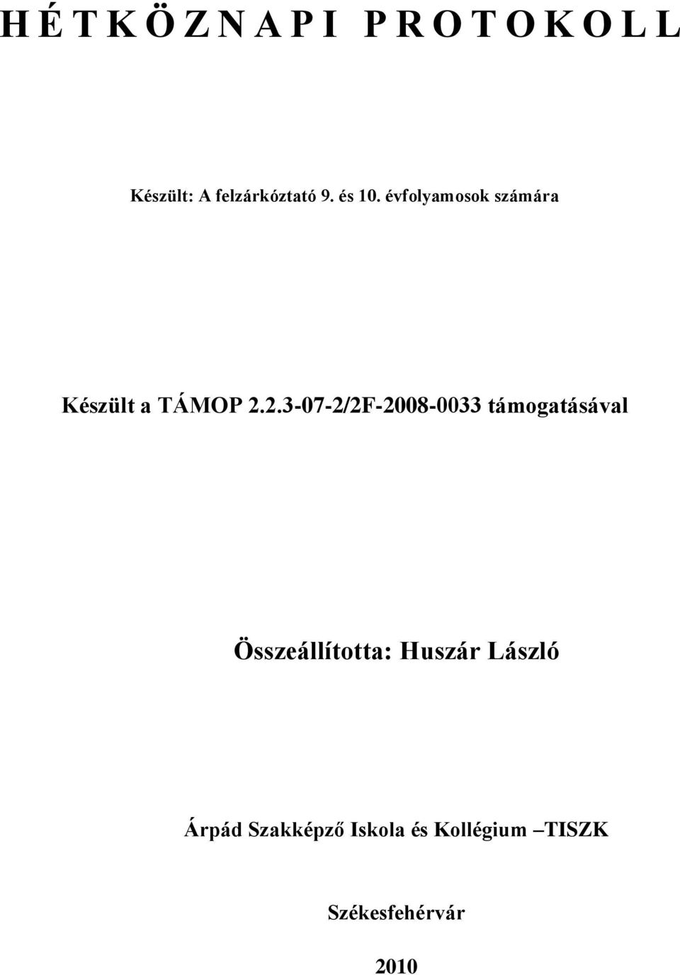 évfolyamosok számára Készült a TÁMOP 2.