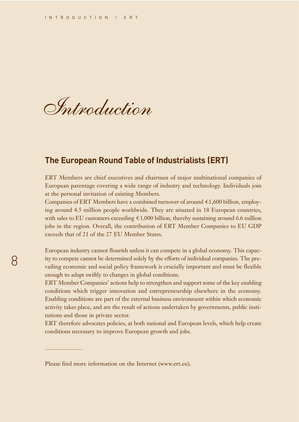 Companies of ERT Members have a combined turnover of around 1,600 billion, employing around 4.5 million people worldwide.