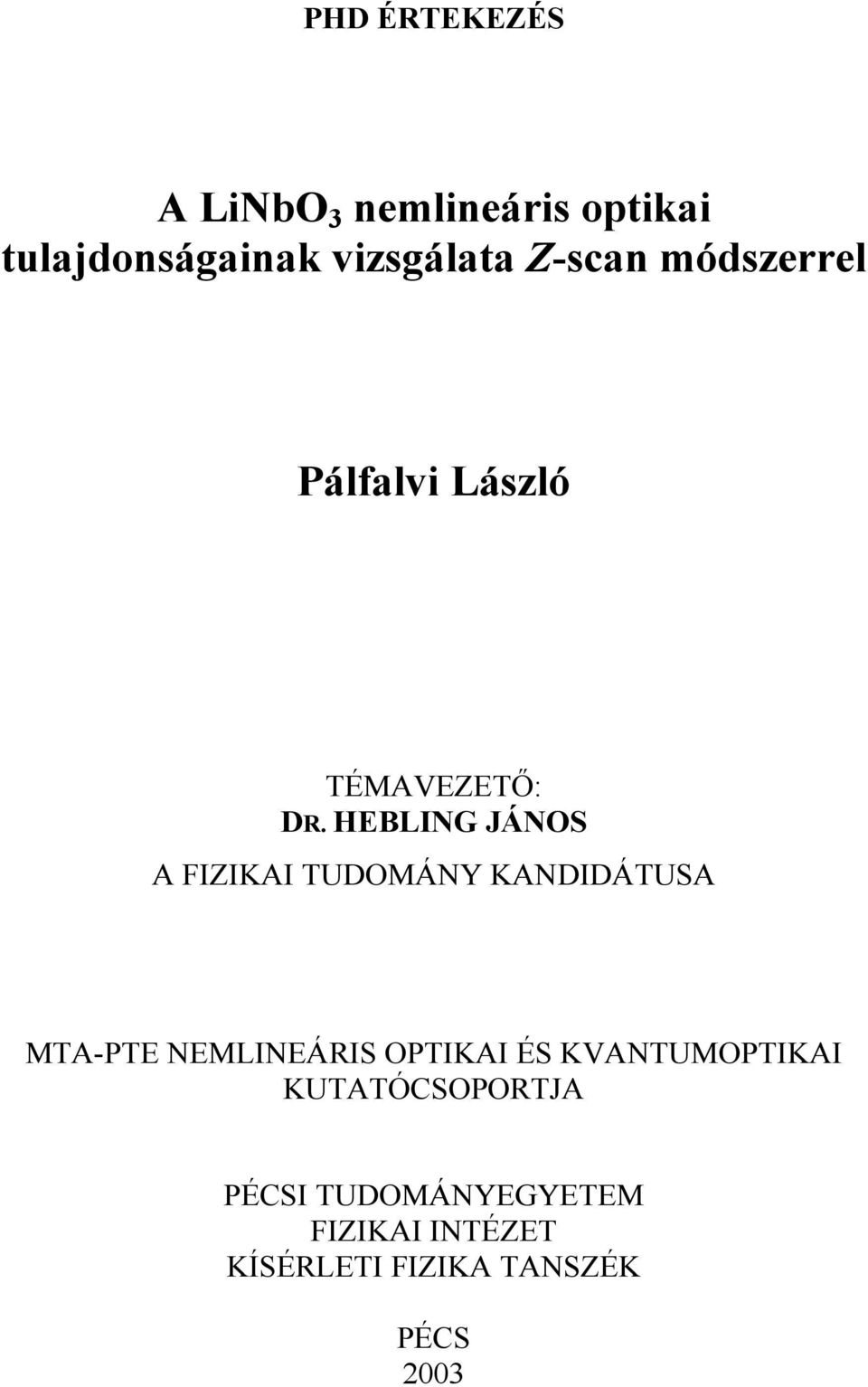 HEBLING JÁNOS A FIZIKAI TUDOMÁNY KANDIDÁTUSA MTA-PTE NEMLINEÁRIS OPTIKAI