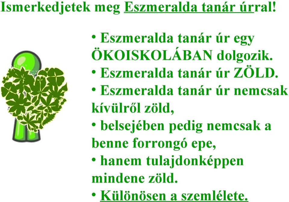 Eszmeralda tanár úr ZÖLD.