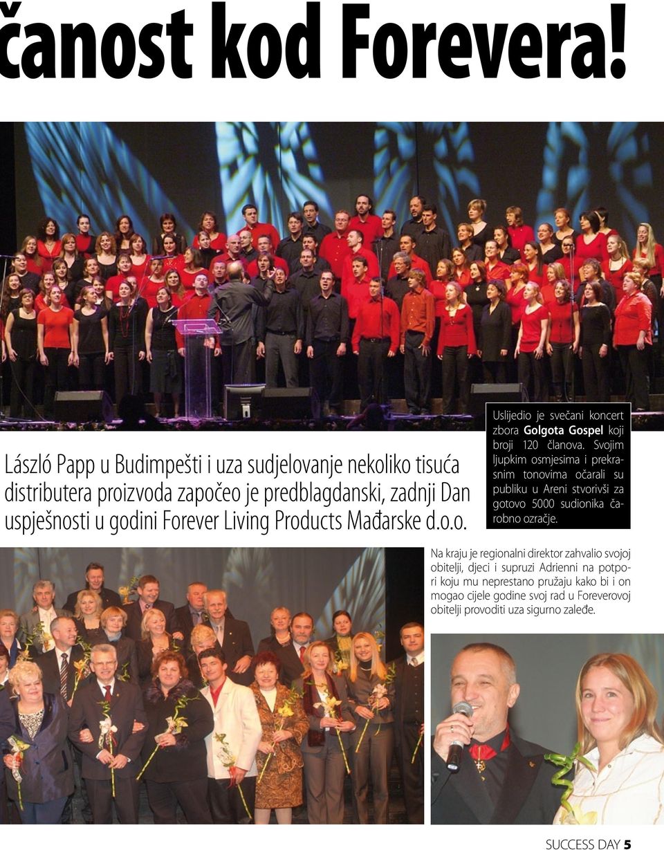 Products Mađarske d.o.o. uslijedio je svečani koncert zbora Golgota Gospel koji broji 120 članova.