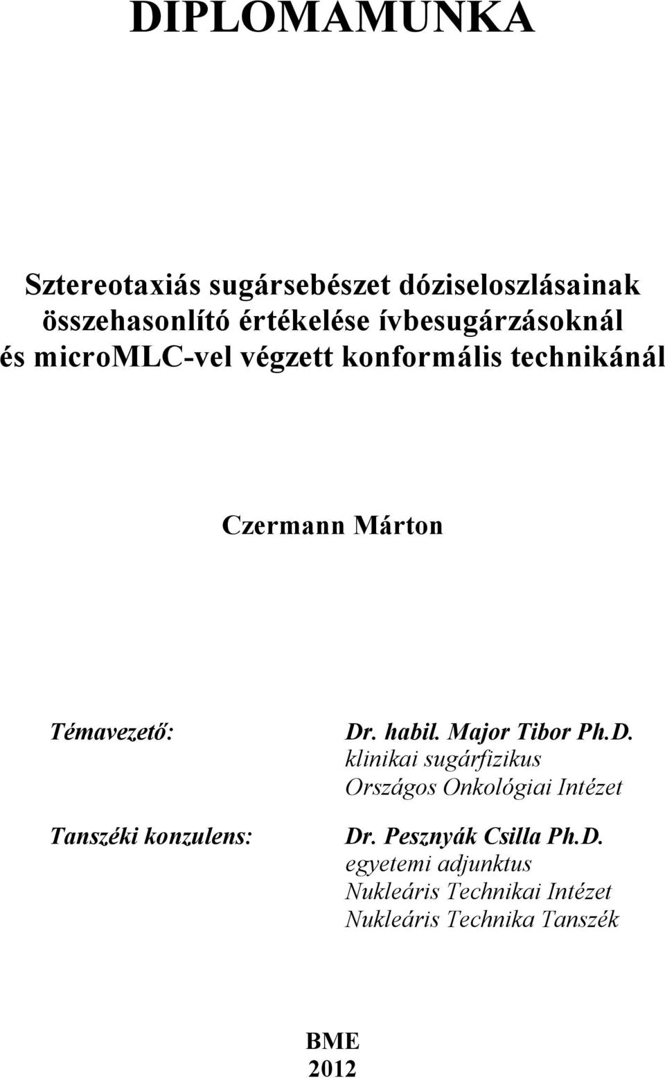 Tanszéki konzulens: Dr. habil. Major Tibor Ph.D. klinikai sugárfizikus Országos Onkológiai Intézet Dr.