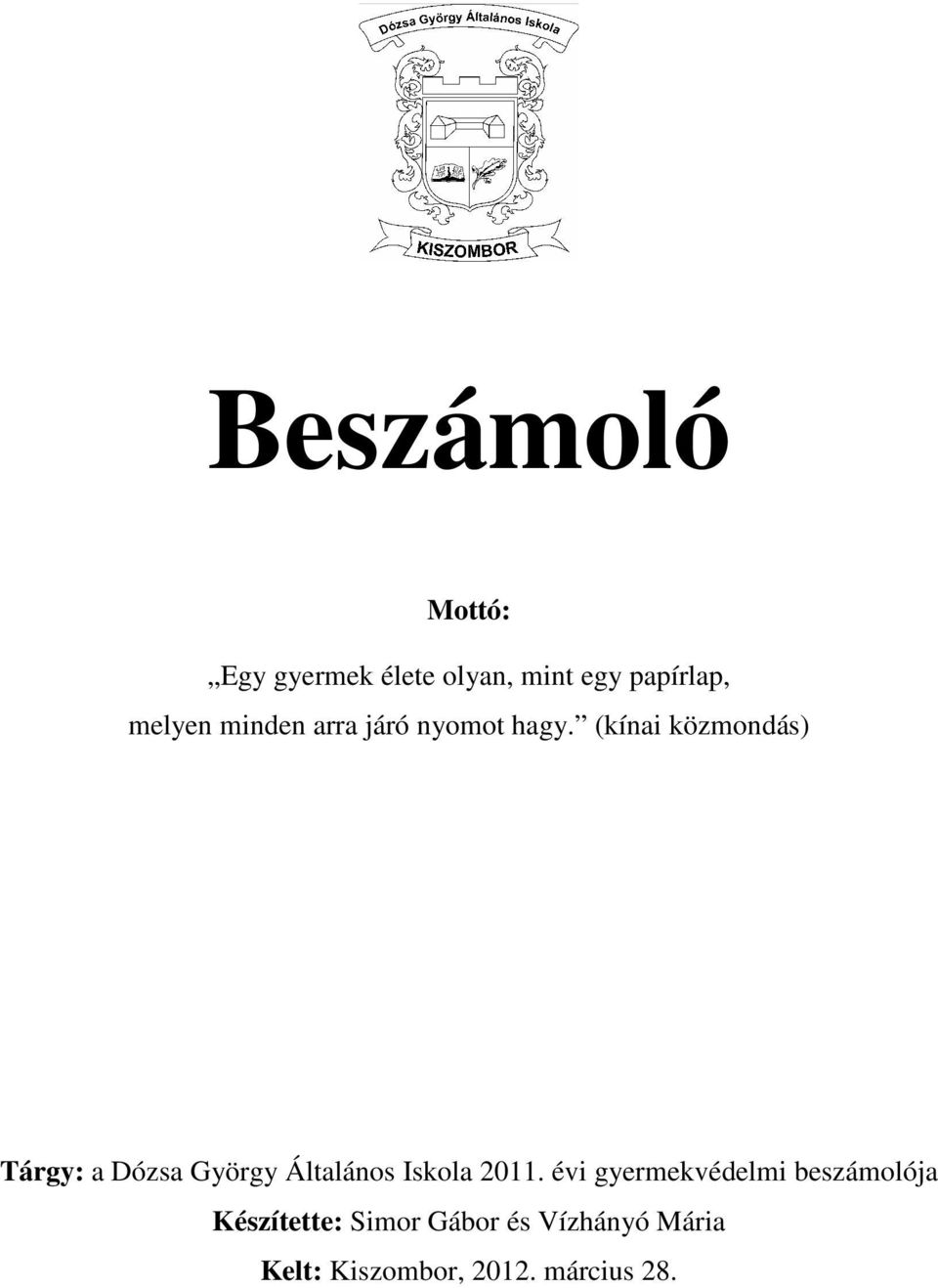 (kínai közmondás) Tárgy: a Dózsa György Általános Iskola 2011.