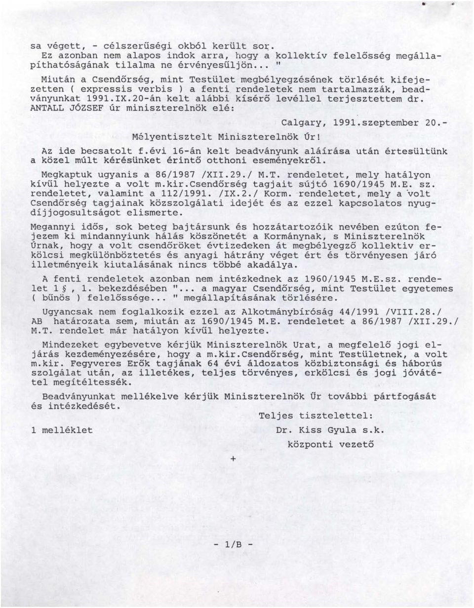 20-án kelt alábbi kisérs levéllel terjesztettem dr. ANTALL JÓZSEF úr miniszterelnök elé: Mályentisztelt Miniszterelnök Úr! Calgary, 1991.szeptember 20. Az ide becsatolt f.