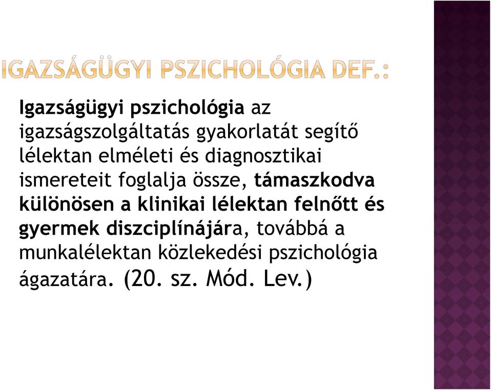 támaszkodva különösen a klinikai lélektan felnőtt és gyermek