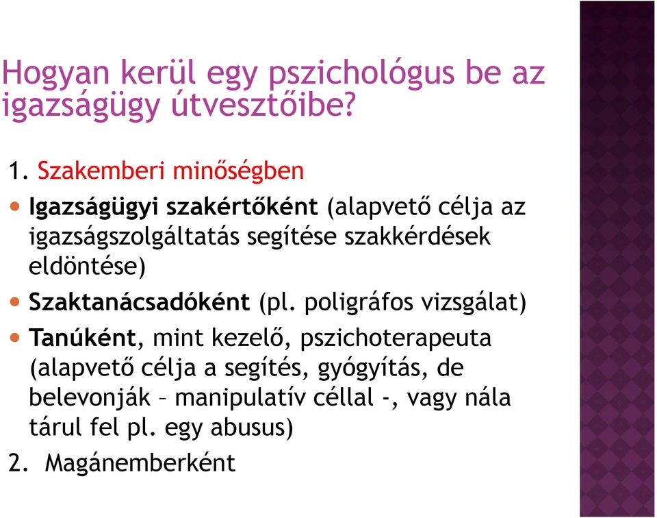 szakkérdések eldöntése) Szaktanácsadóként (pl.