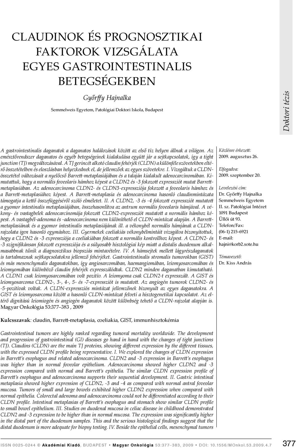 Az emésztőrendszer daganatos és egyéb betegségeinek kialakulása együtt jár a sejtkapcsolatok, így a tight junction (TJ) megváltozásával.