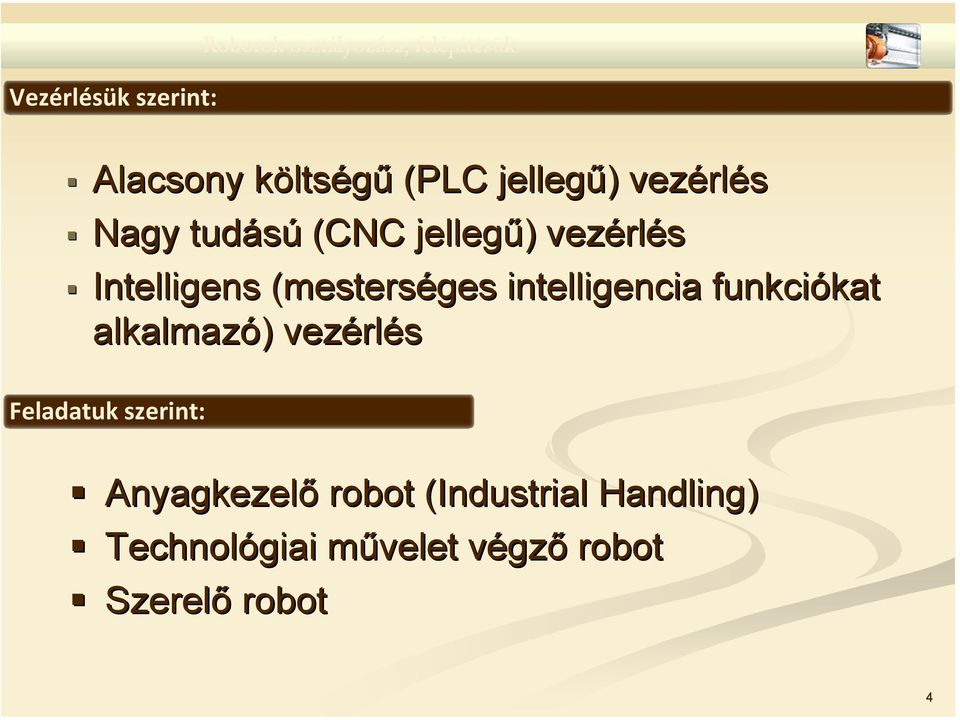 funkciókat kat alkalmazó) ) vezérl rlés Feladatuk szerint: Anyagkezelő