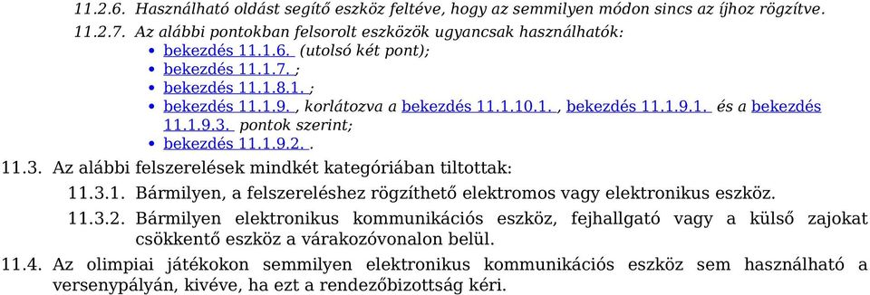 3.1. Bármilyen, a felszereléshez rögzíthető elektromos vagy elektronikus eszköz. 11.3.2.