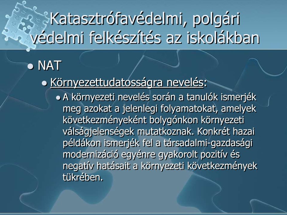 következményeként bolygónkon környezeti válságjelenségek mutatkoznak.