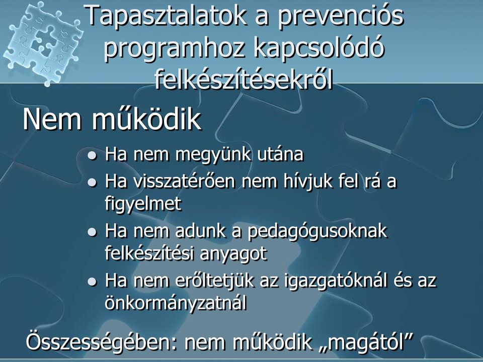 a figyelmet Ha nem adunk a pedagógusoknak felkészítési anyagot Ha nem