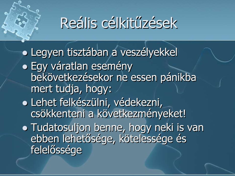 felkészülni, védekezni, csökkenteni a következményeket!