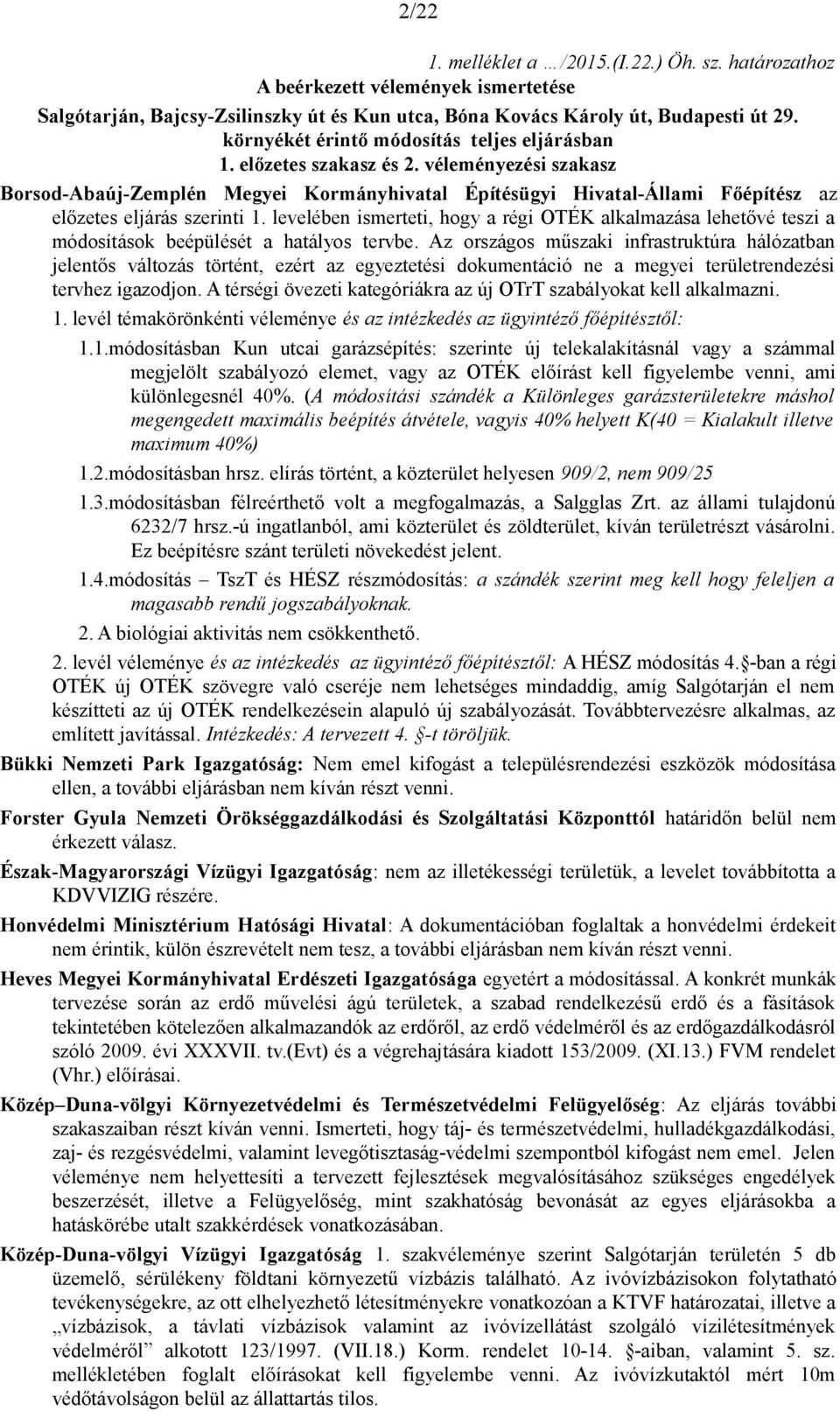 véleményezési szakasz Borsod-Abaúj-Zemplén Megyei Kormányhivatal Építésügyi Hivatal-Állami Főépítész az előzetes eljárás szerinti 1.