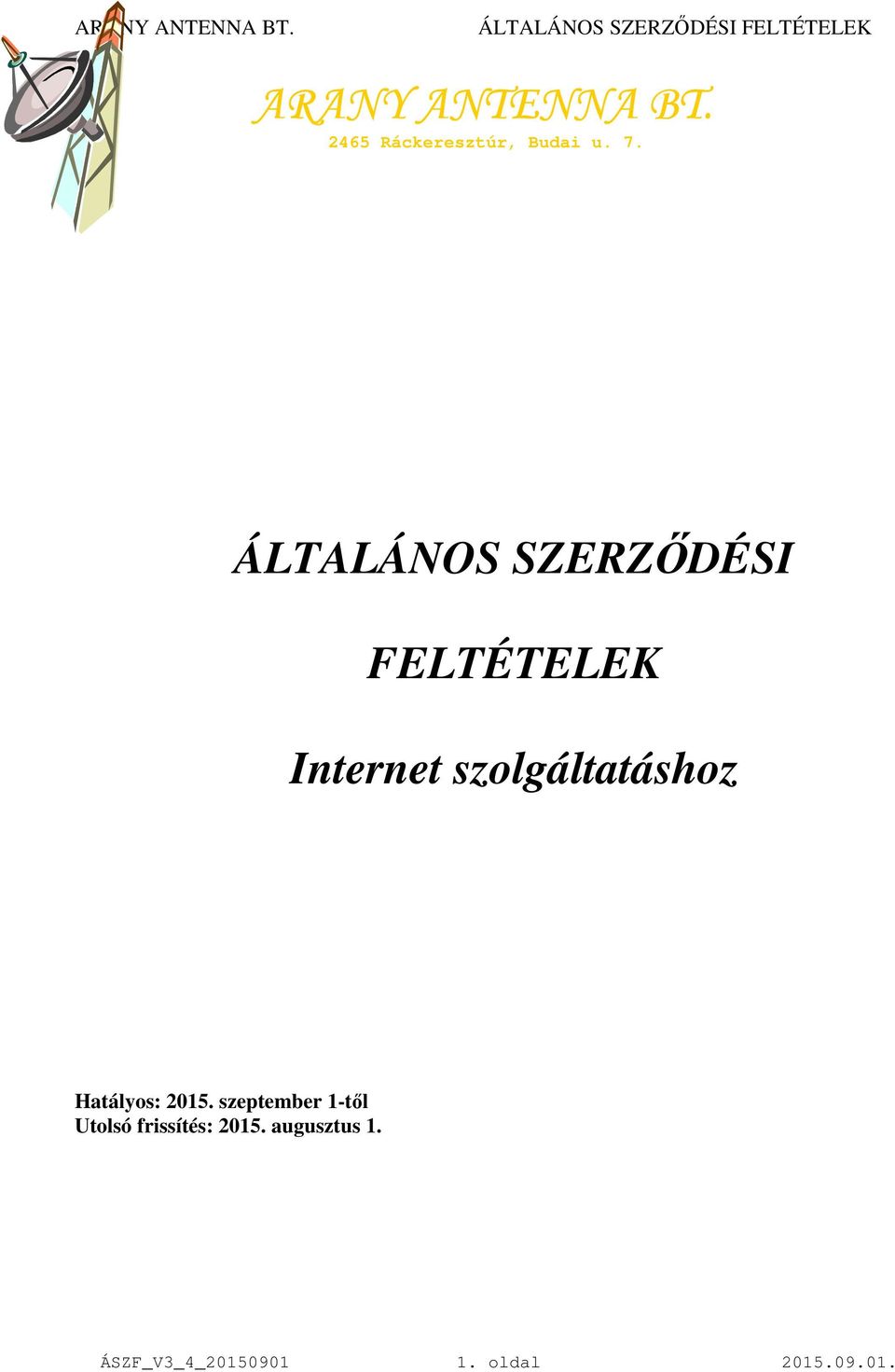 szolgáltatáshoz Hatályos: 2015.