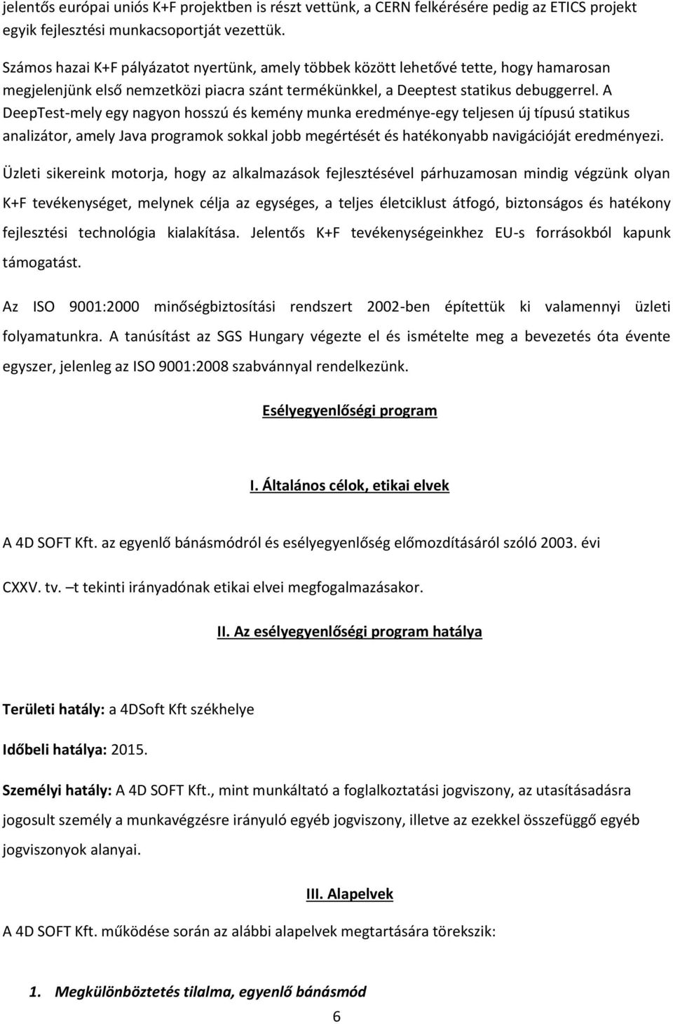 A DeepTest-mely egy nagyon hosszú és kemény munka eredménye-egy teljesen új típusú statikus analizátor, amely Java programok sokkal jobb megértését és hatékonyabb navigációját eredményezi.