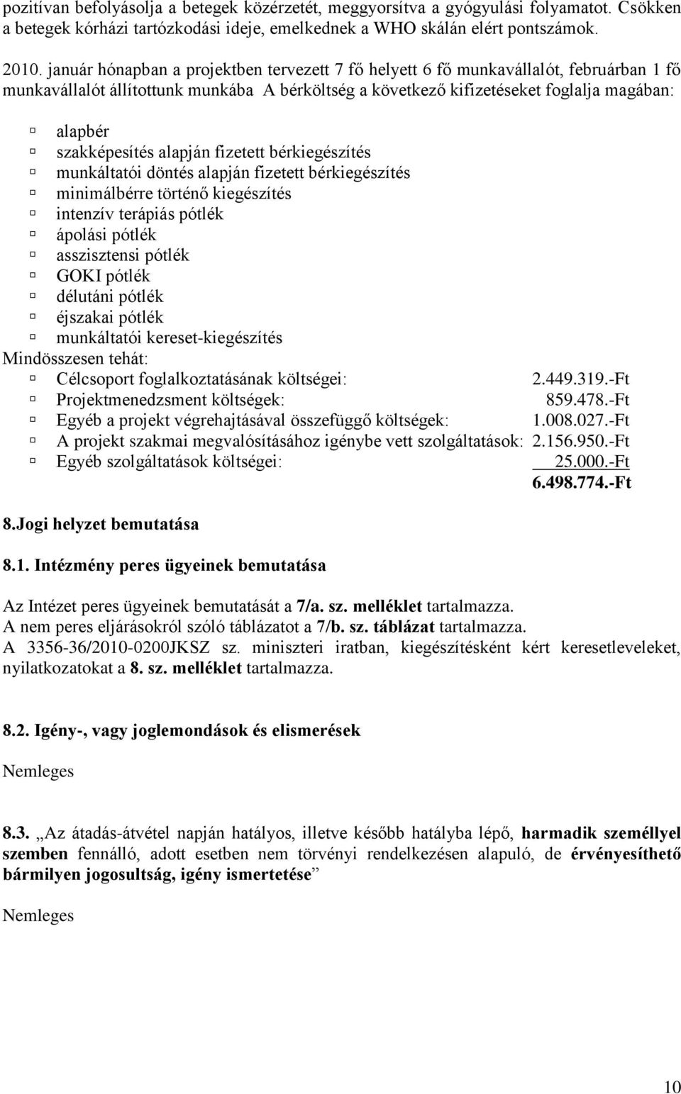 szakképesítés alapján fizetett bérkiegészítés munkáltatói döntés alapján fizetett bérkiegészítés minimálbérre történő kiegészítés intenzív terápiás pótlék ápolási pótlék asszisztensi pótlék GOKI