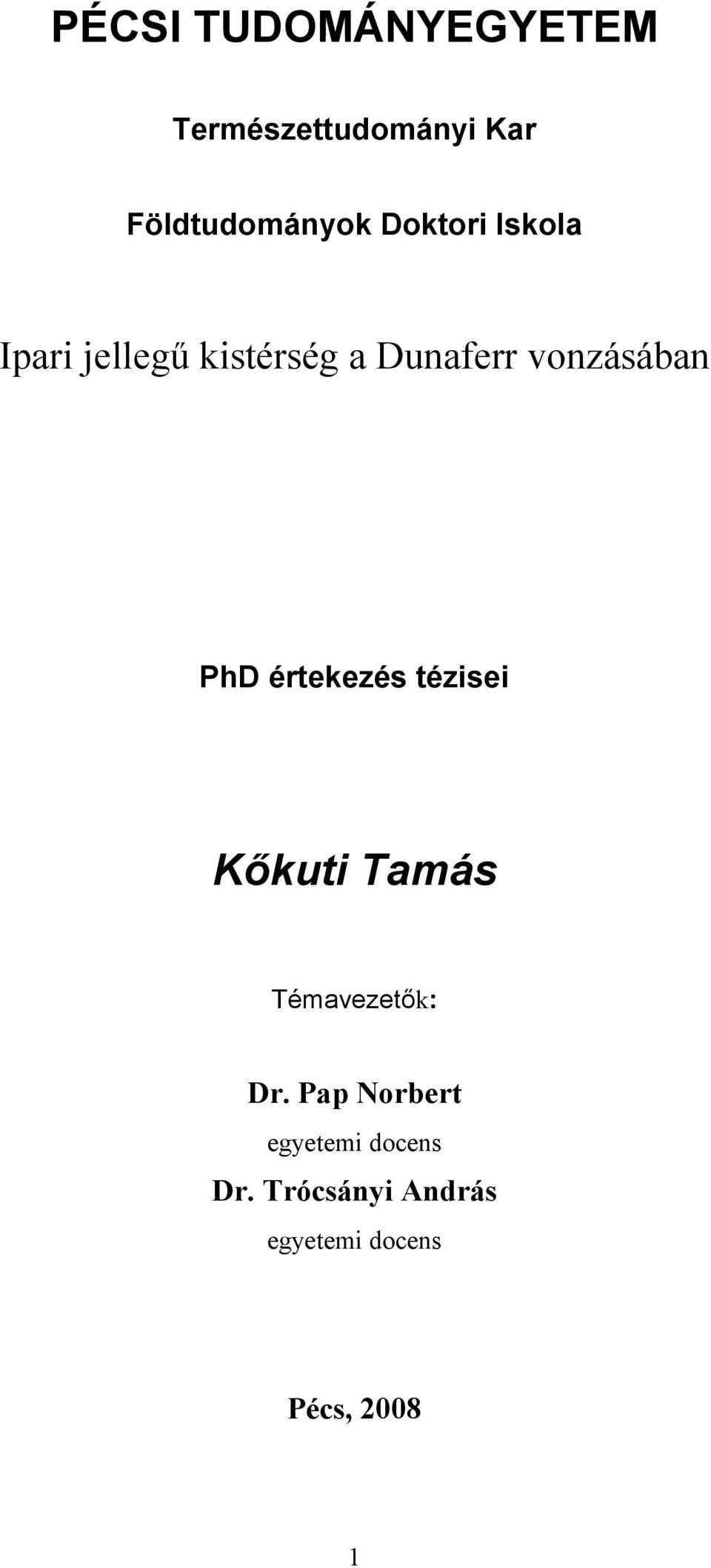 PhD értekezés tézisei Kıkuti Tamás Témavezetık: Dr.