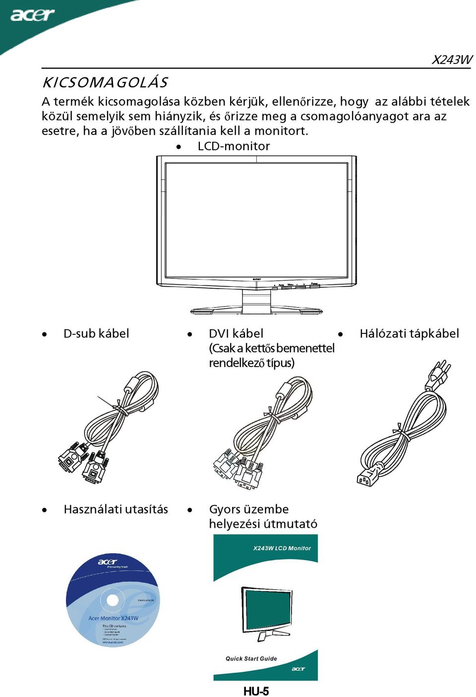 jövőben szállítania kell a monitort.