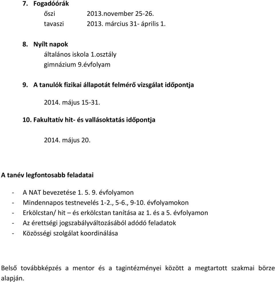 A tanév legfontosabb feladatai - A NAT bevezetése 1. 5. 9. évfolyamon - Mindennapos testnevelés 1-2., 5-6., 9-10.