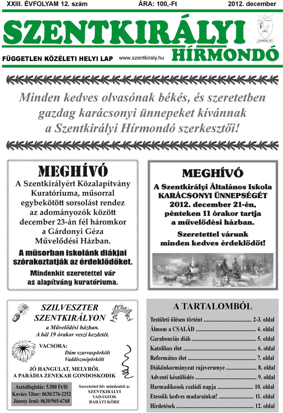 A TARTALOMBÓL Testületi ülésen történt... 2-3. oldal Álmom a CSALÁD... 4. oldal Garabonciás diák... 5. oldal Katolikus élet... 6.