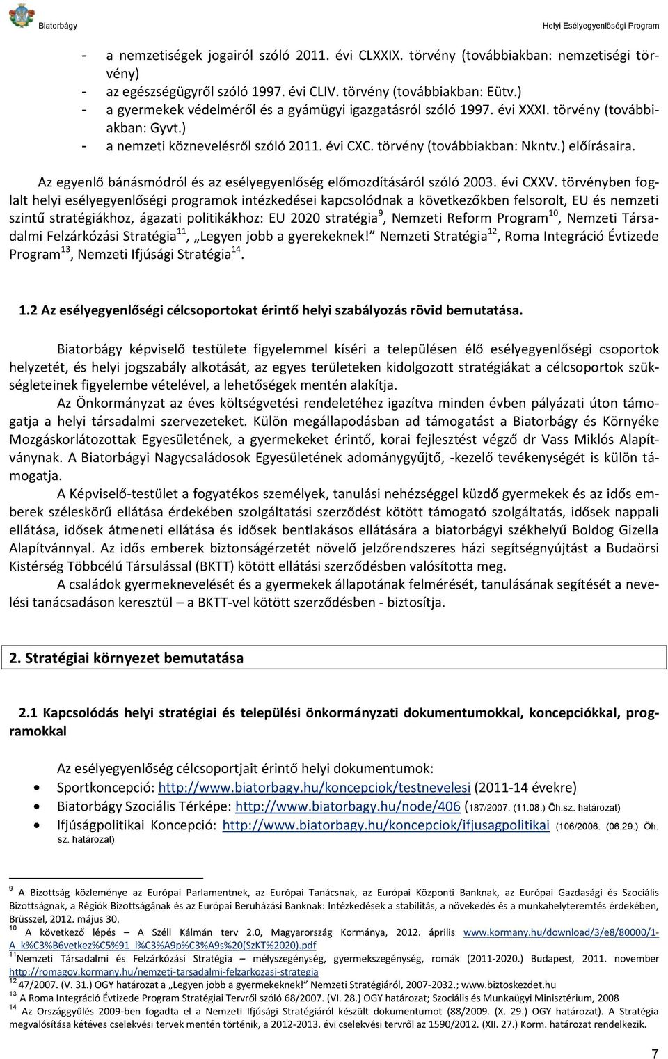 Az egyenlő bánásmódról és az esélyegyenlőség előmozdításáról szóló 2003. évi CXXV.